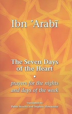 The Seven Days of the Heart: Prayers for the Nights and Days of the Week - Muhyiddin Ibn 'arabi