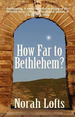 How Far to Bethlehem? - Norah Lofts