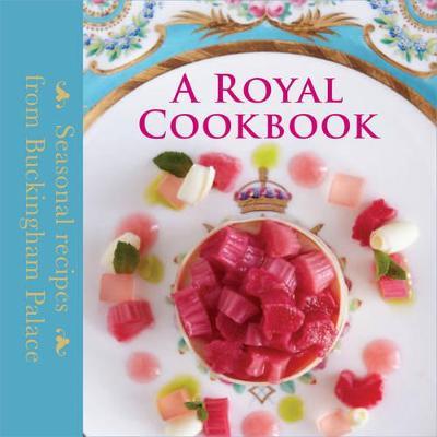 A Royal Cookbook: Seasonal Recipes from Buckingham Palace - Mark Flanagan