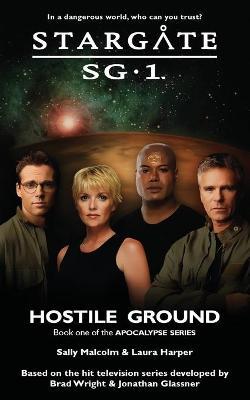 STARGATE SG-1 Hostile Ground (Apocalypse book 1) - Sally Malcolm