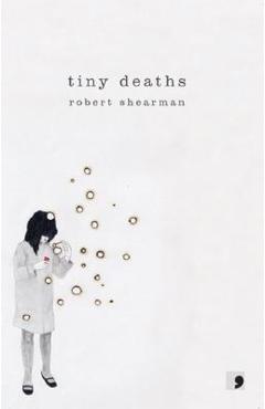 Poza produsului Tiny Deaths - Robert Shearman
