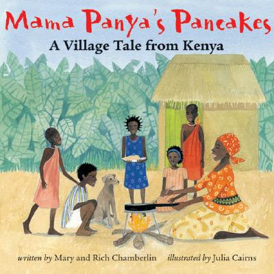 Mama Panya's Pancakes: A Village Tale from Kenya - Richard Chamberlin Chamberlin