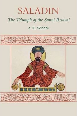 Saladin: The Triumph of the Sunni Revival - Abdul Rahman Azzam