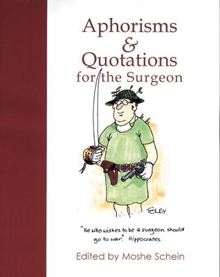 Aphorisms & Quotations for the Surgeon - Moshe Schein