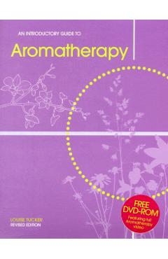 An Introductory Guide to Aromatherapy - Louise Tucker