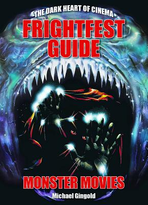 Frightfest Guide to Monster Movies - Michael Gingold
