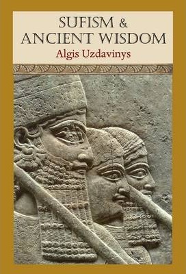Sufism and Ancient Wisdom - Algis Uzdavinys