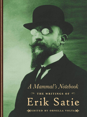 A Mammal's Notebook: The Writings of Erik Satie - Erik Satie