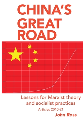 China's Great Road: Lessons for Marxist Theory and Socialist Practices - John Ross
