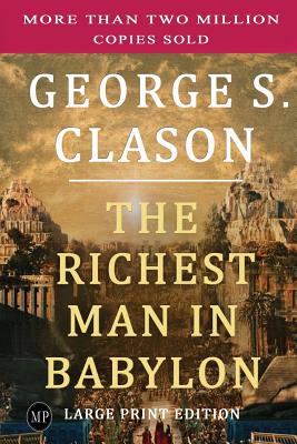 The Richest Man in Babylon: Large Print Edition - George S. Clason
