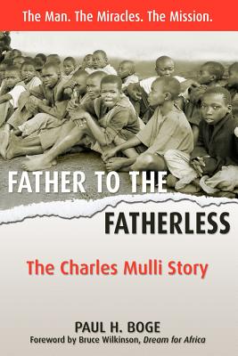 Father to the Fatherless: The Charles Mulli Story - Paul H. Boge