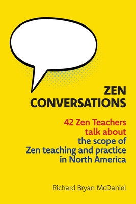 Zen Conversations: The Scope of Zen Teaching and Practice in North America - Richard Bryan Mcdaniel
