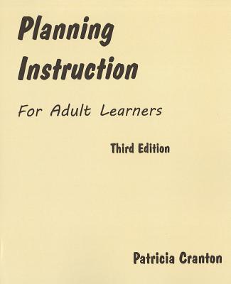 Planning Instruction for Adult Learners - Patricia Cranton