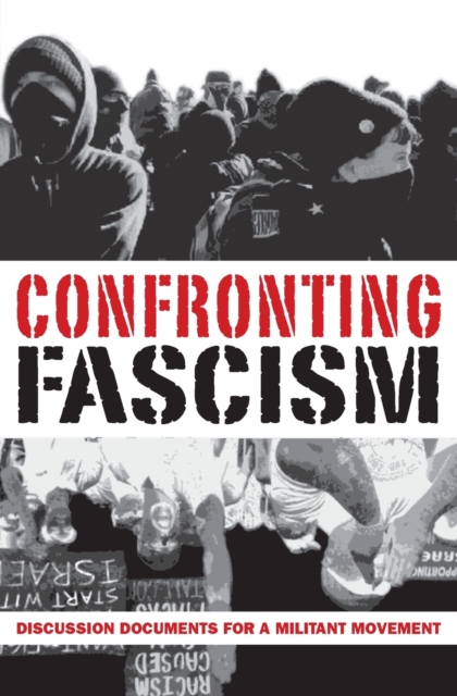 Confronting Fascism: Discussion Documents for a Militant Movement - J. Sakai