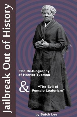 Jailbreak Out of History: The Re-Biography of Harriet Tubman and 