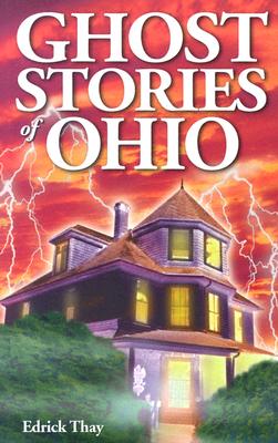 Ghost Stories of Ohio - Edrick Thay