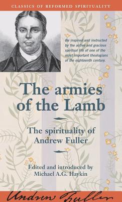 The Armies of the Lamb: The Spirituality of Andrew Fuller - Michael A. G. Haykin