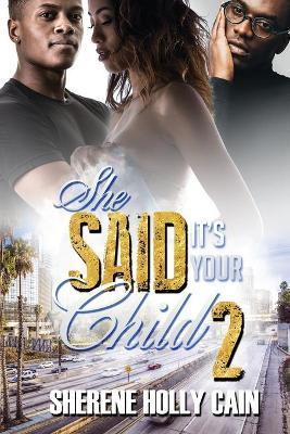 She Said It's Your Child 2 - Sherene Holly Cain