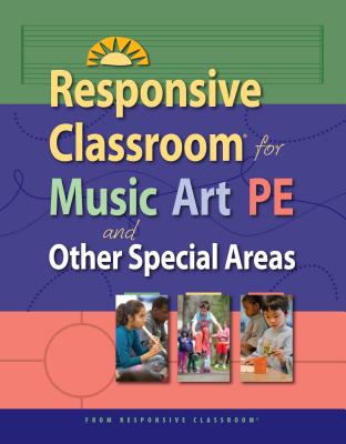 Responsive Classroom for Music, Art, Pe, and Other Special Areas - Responsive Classroom