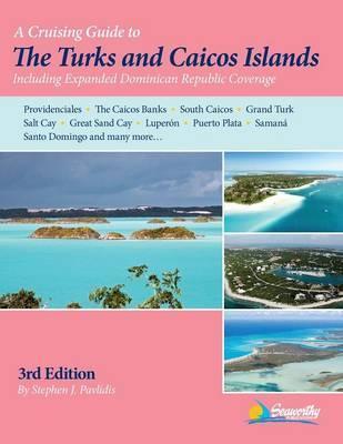 A Cruising Guide to the Turks and Caicos Islands - Stephen J. Pavlidis