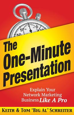 The One-Minute Presentation: Explain Your Network Marketing Business Like A Pro - Keith Schreiter
