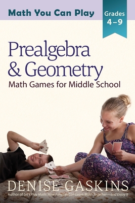 Prealgebra & Geometry: Math Games for Middle School - Denise Gaskins