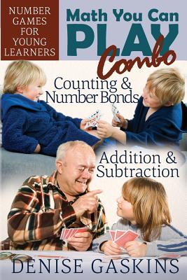 Math You Can Play Combo: Number Games for Young Learners - Denise Gaskins