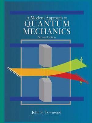 A Modern Approach to Quantum Mechanics (Revised) - John S. Townsend