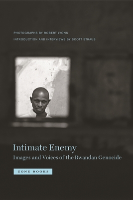 Intimate Enemy: Images and Voices of the Rwandan Genocide - Robert Lyons