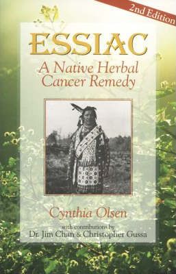 Essiac: A Native Herbal Cancer Remedy - Cynthia Olsen