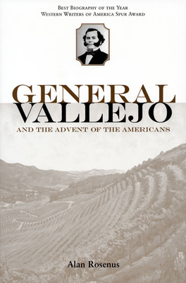 General Vallejo and the Advent of the Americans - Alan Rosenus
