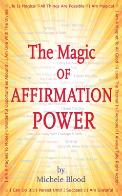 The Magic Of Affirmation Power - Michele Blood