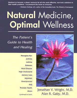 Coperta cărții 'Natural Medicine, Optimal Wellness: The Patient's Guide to Health and Healing - Jonathan V. Wright'