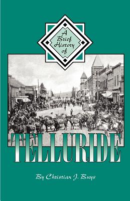 A Brief History of Telluride - Christian J. Buys