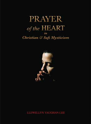 Prayer of the Heart in Christian and Sufi Mysticism - Llewellyn Vaughan-lee