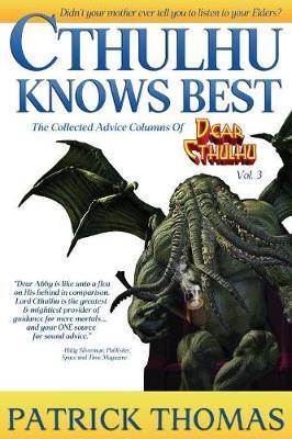 Cthulhu Knows Best: A Dear Cthulhu Collection - Patrick Thomas