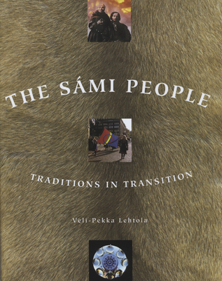 The Sami People: Traditions in Transitions - Veli-pekka Lehtola