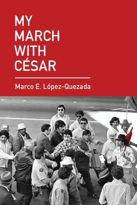 My March With C�sar - Marco E. L�pez Quezada