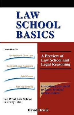 Law School Basics: A Preview of Law School and Legal Reasoning - David Hricik