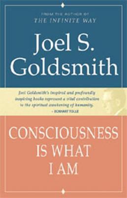 Consciousness Is What I Am - Joel S. Goldsmith