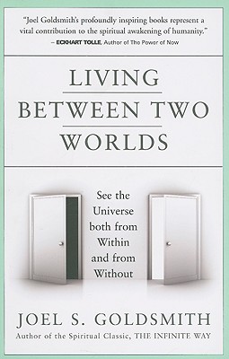 Living Between Two Worlds - Joel S. Goldsmith