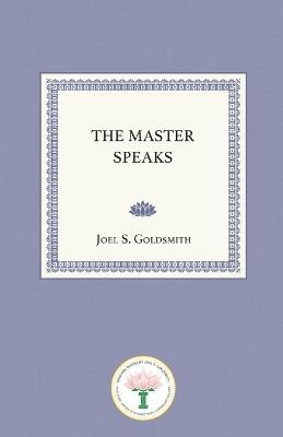 The Master Speaks - Joel S. Goldsmith