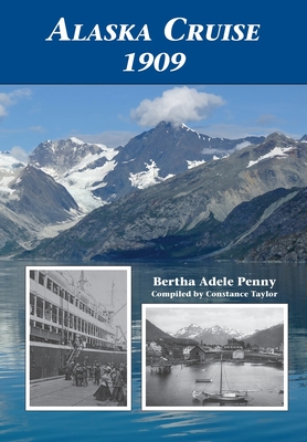 Alaska Cruise 1909 - Bertha Adele Penny