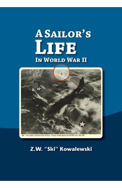 Coperta cărții 'A Sailor's Life: In World War II - Z. W. Kowalewski'