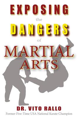 Exposing the Dangers of Martial Arts: Mortal Enemies: Martial Arts and Christianity - Vito Rallo