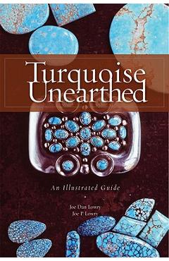 Coperta cărții 'Turquoise Unearthed: An Illustrated Guide an Illustrated Guide - Joe Dan Lowry'