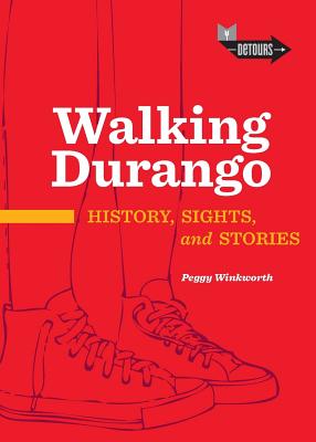 Walking Durango - Peggy Winkworth