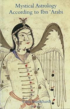 Mystical Astrology According to Ibn 'arabi, Volume 1 - Titus Burckhardt