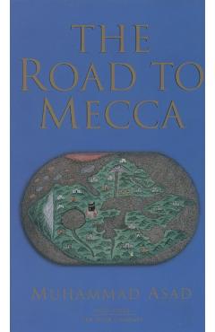 The Road to Mecca - Muhammad Asad