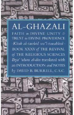 Poza produsului Faith in Divine Unity and Trust in Divine Providence: The Revival of the Religious Sciences Book XXXV - Imam Abu Hamid Al-ghazali